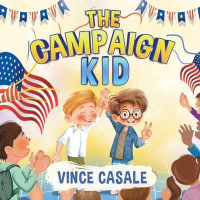 The Campaign Kid by Casale, Vince