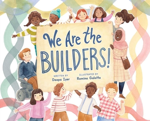 We Are the Builders! by Iyer, Deepa