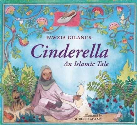 Cinderella: An Islamic Tale: An Islamic Tale by Gilani, Fawzia