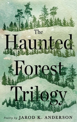 The Haunted Forest Trilogy by Anderson, Jarod K.