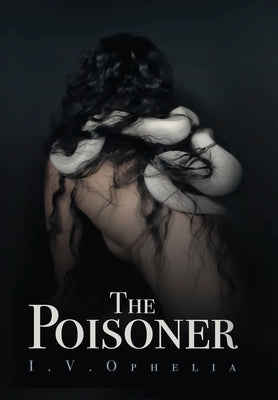 The Poisoner by Ophelia, I. V.