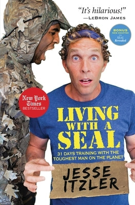 Living with a Seal: 31 Days Training with the Toughest Man on the Planet by Itzler, Jesse