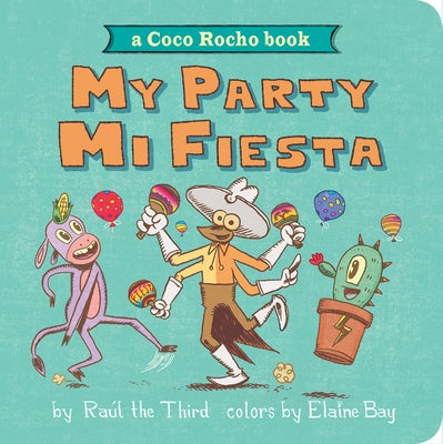 My Party, Mi Fiesta: A Coco Rocho Book (Bilingual English-Spanish) by Ra?l the Third