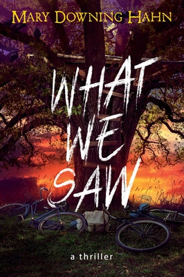 What We Saw: A Thriller by Hahn, Mary Downing