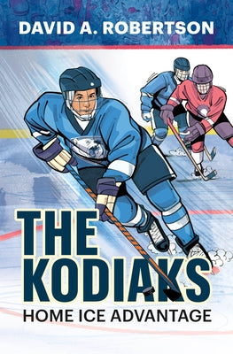 The Kodiaks: Home Ice Advantage by Robertson, David A.