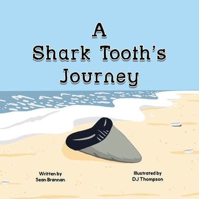 A Shark Tooth's Journey by Brannan, Sean