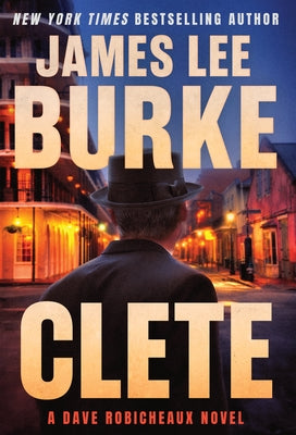 Clete: A Dave Robicheaux Novel by Burke, James Lee