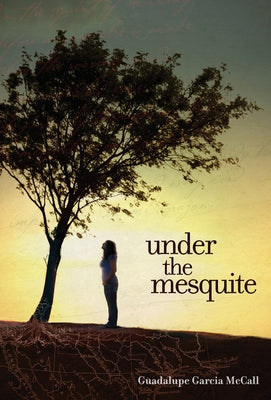 Under the Mesquite by McCall, Guadalupe Garc?a