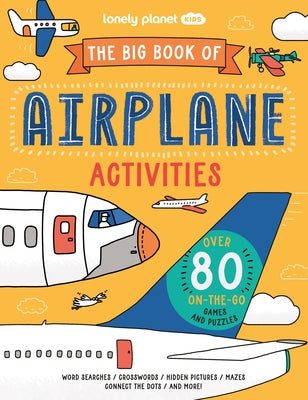 Lonely Planet Kids the Big Book of Airplane Activities by Baker, Laura