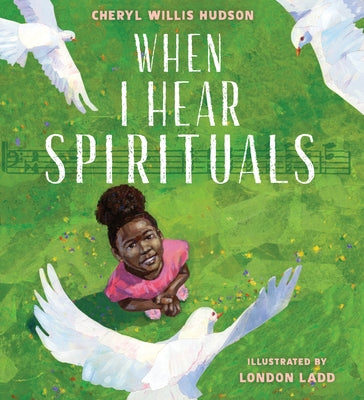 When I Hear Spirituals by Hudson, Cheryl Willis