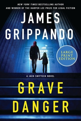 Grave Danger: A Jack Swyteck Novel by Grippando, James