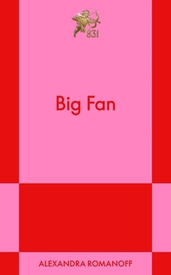 Big Fan: A Modern Romance by Romanoff, Alexandra