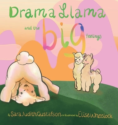 Drama Llama and the Big Feelings by Gustafson, Sara Judith