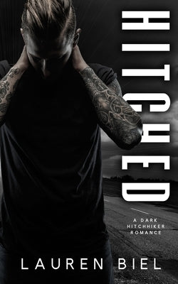 Hitched: A Dark Hitchhiker Romance by Biel, Lauren