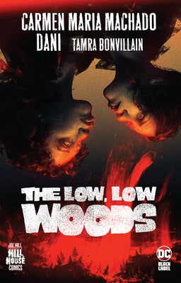 The Low, Low Woods (Hill House Comics) by Machado, Carmen Maria