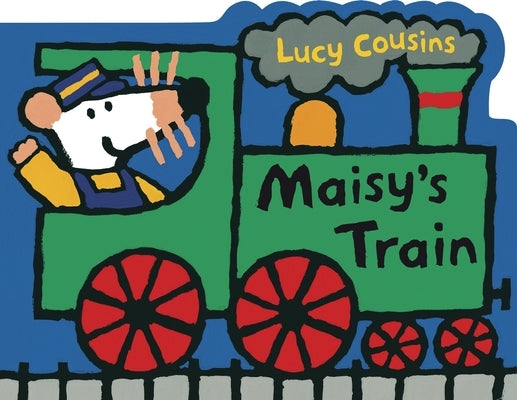 Maisy's Train: A Maisy Shaped Board Book by Cousins, Lucy