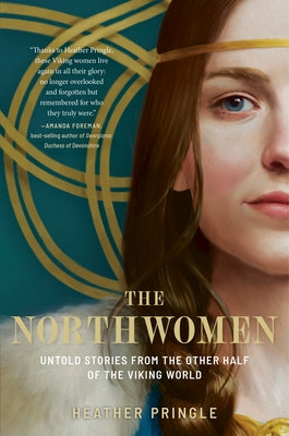 The Northwomen: Untold Stories from the Other Half of the Viking World by Pringle, Heather