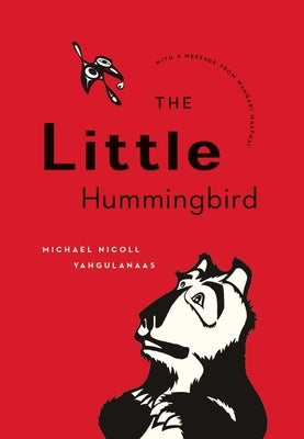 The Little Hummingbird by Yahgulanaas, Michael Nicoll