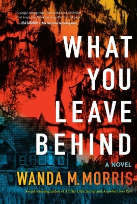 What You Leave Behind by Morris, Wanda M.