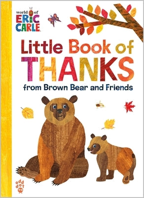 Little Book of Thanks from Brown Bear and Friends (World of Eric Carle) by Carle, Eric