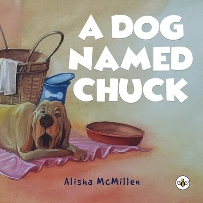 A Dog Named Chuck by McMillen, Alisha