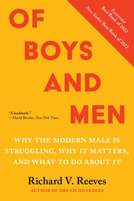 Of Boys and Men: Why the Modern Male Is Struggling, Why It Matters, and What to Do about It by Reeves, Richard V.