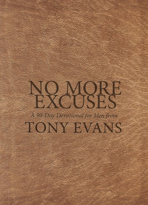 No More Excuses: A 90-Day Devotional for Men by Evans, Tony