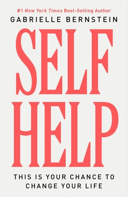 Self Help: This Is Your Chance to Change Your Life by Bernstein, Gabrielle