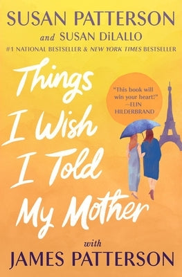 Things I Wish I Told My Mother: The Perfect Mother-Daughter Book Club Read by Patterson, Susan