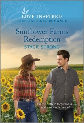 Sunflower Farms Redemption: An Uplifting Inspirational Romance by Strong, Stacie