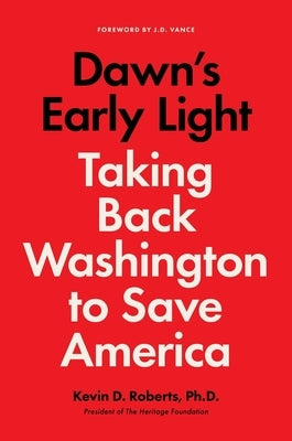 Dawn's Early Light: Taking Back Washington to Save America by Roberts, Kevin