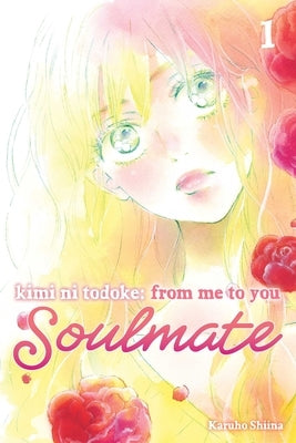 Kimi Ni Todoke: From Me to You: Soulmate, Vol. 1 by Shiina, Karuho