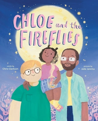 Chloe and the Fireflies: A Picture Book by Clarkson, Chris