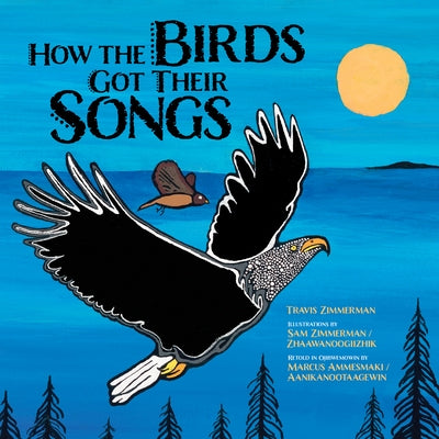 How the Birds Got Their Songs by Zimmerman, Travis