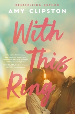 With This Ring: A Sweet Small-Town Second-Chance Romance by Clipston, Amy