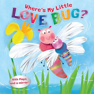 Where's My Little Love Bug?: A Mirror Book by Kennedy, Pamela