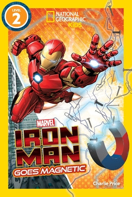 Marvel's Iron Man Goes Magnetic (National Geographic Kids Readers, Level 2) by National Geographic Kids