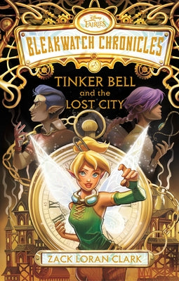 Bleakwatch Chronicles: Tinker Bell and the Lost City by Clark, Zack Loran