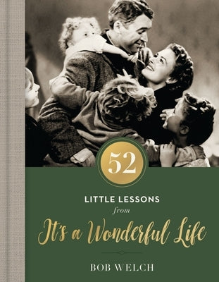 52 Little Lessons from It's a Wonderful Life: Inspirational Reflections for the Christmas Season by Welch, Bob