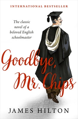 Goodbye, Mr. Chips by Hilton, James