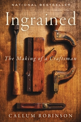 Ingrained: The Making of a Craftsman by Robinson, Callum