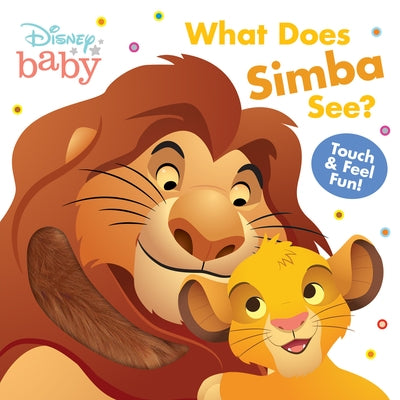 Disney Baby: What Does Simba See?: Touch-And-Feel Fun! by Disney Books