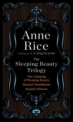 The Sleeping Beauty Trilogy Box Set: The Claiming of Sleeping Beauty; Beauty's Punishment; Beauty's Release by Roquelaure, A. N.