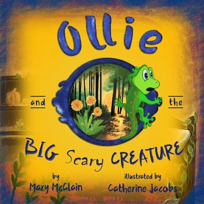 Ollie and the Big Scary Creature by McClain, Mary