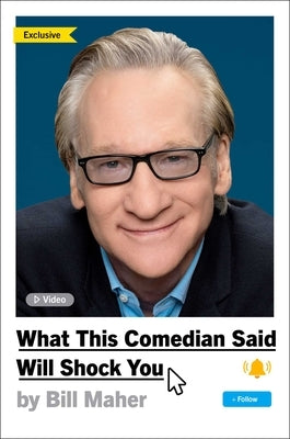 What This Comedian Said Will Shock You by Maher, Bill