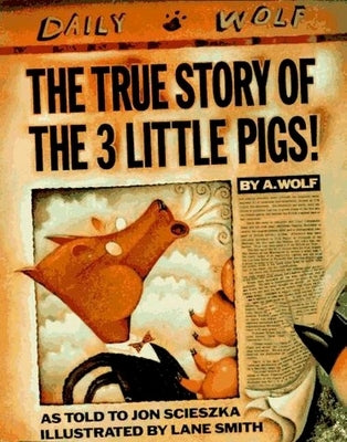 The True Story of the 3 Little Pigs by Scieszka, Jon