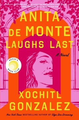 Anita de Monte Laughs Last: Reese's Book Club Pick (a Novel) by Gonzalez, Xochitl