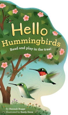 Hello Hummingbirds: Read and Play in the Tree! by Rogge, Hannah