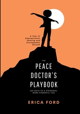 The Peace Doctor's Playbook: 365 Days To A Stronger, More Powerful You by Ford, Erica