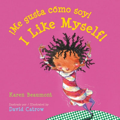 I Like Myself!/?Me Gusta C?mo Soy! Board Book: Bilingual English-Spanish = I Like Myself! by Beaumont, Karen